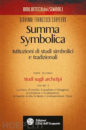 carpeoro giovanni francesco - summa symbolica - parte seconda (vol. 1)