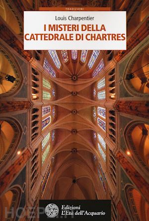 charpentier louis - i misteri della cattedrale di chartres