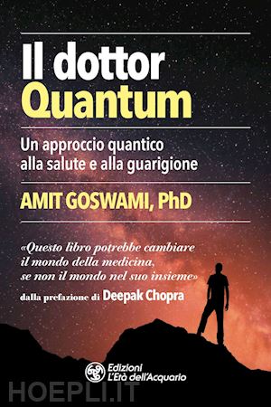 goswami amit - il dottor quantum
