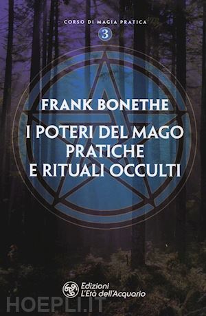 bonethe frank - i poteri del mago. pratiche e rituali occulti