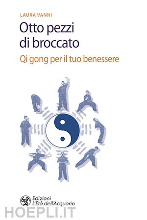 vanni laura - gli otto pezzi di broccato. qi gong per il tuo benessere