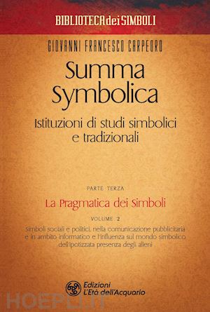 carpeoro giovanni francesco - summa symbolica iii/2 - la pragmatica dei simboli