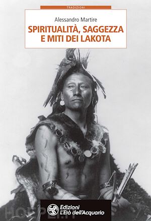 martire alessandro - spiritualita', saggezza e miti dei lakota