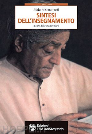 krishnamurti jiddu; ortolani b. (curatore) - sintesi dell'insegnamento