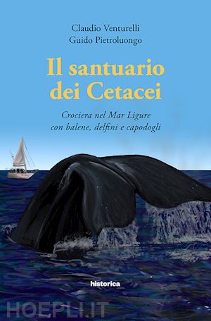 venturelli claudio; pietroluongo guido - il santuario dei cetacei