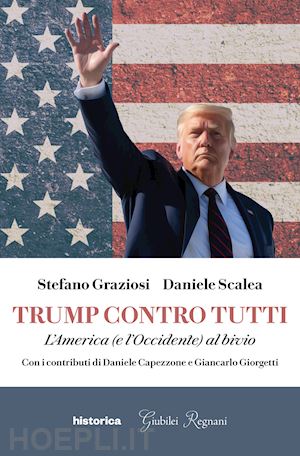 scalea daniele; graziosi strefano - trump contro tutti