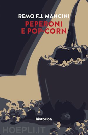 mancini remo f.j. - peperoni e pop-corn