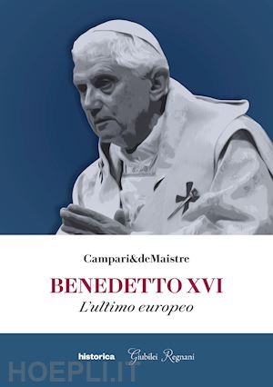 campari&demaistre (curatore) - benedetto xvi. l'ultimo europeo