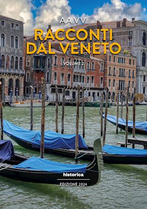  - racconti dal veneto. edizione 2024. vol. 2