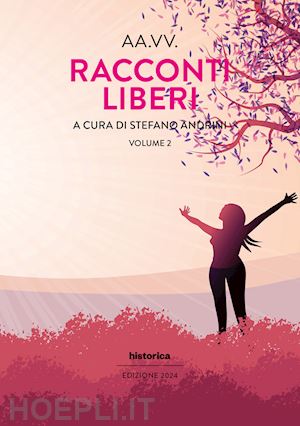 andrini s.(curatore) - racconti liberi (2024). vol. 2