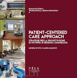 di sivo michele; balducci claudia - patient-centred care approach. strategie per la progettazione di un'unità di degenza umanizzata