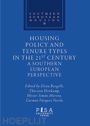 bargelli e.(curatore); heitkamp t.(curatore); simon-moreno h.(curatore) - housing policy and tenure types in the 21st century. a southern european perspective