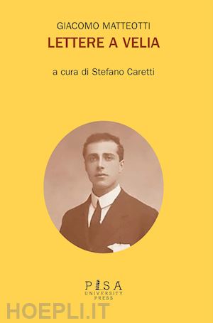 matteotti giacomo; caretti s. (curatore) - lettere a velia