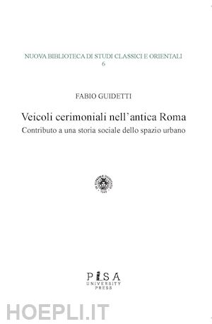 guidetti fabio - veicoli cerimoniali nell'antica roma