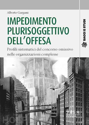 gargani alberto - impedimento plurisoggettivo dell'offesa