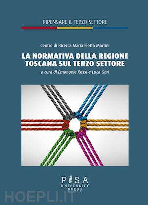 rossi e.(curatore); gori l.(curatore) - la normativa della regione toscana sul terzo settore