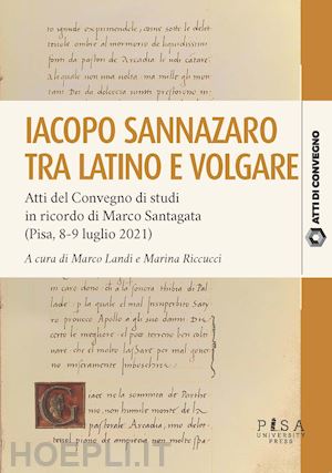 landi marco; riccucci marina - iacopo sannazzaro tra latino e volgare