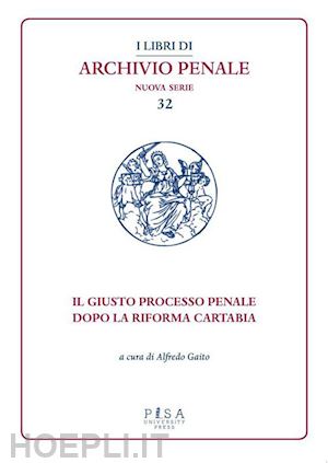 gaito alfredo - il giusto processo penale dopo la riforma cartabia