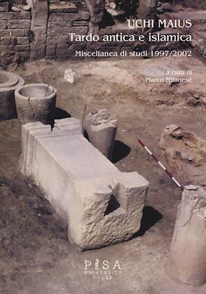 milanese m.(curatore) - uchi maius tardo antica e islamica. miscellanea di studi 1997-2002