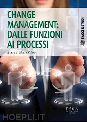 zifaro m. (curatore) - change management: dalle funzioni ai processi