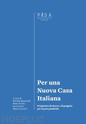 bassanelli m. (curatore); forino i. (curatore); lanini l. (curatore); lucchini m. (curatore) - per una nuova casa italiana. prospettive di ricerca e di progetto per la post-pa