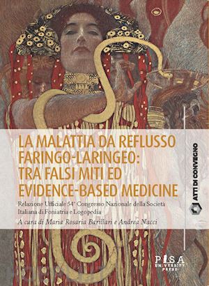 barillari m. r. (curatore); nacci a. (curatore) - malattia da reflusso faringo-laringeo: tra falsi miti ed evidence-based medicine