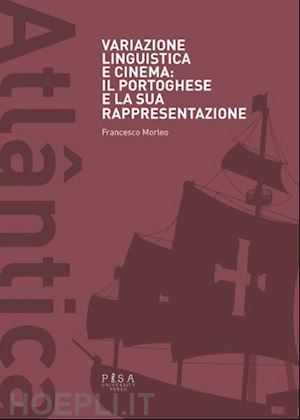 morleo francesco - variazione linguistica e cinema: il portoghese e la sua rappresentazione