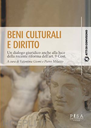 giomi v. (curatore); milazzo p. (curatore) - beni culturali e diritto. un dialogo giuridico anche alla luce della recente rif