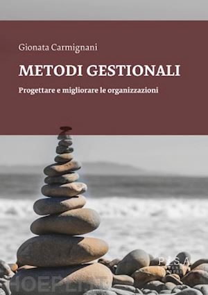 carmignani gionata - metodi gestionali. progettare e migliorare le organizzazioni