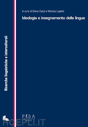 carpi e. (curatore); lupetti m. (curatore) - ideologia e insegnamento delle lingue