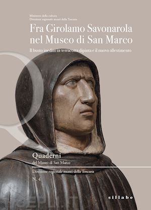 tartuferi a. (curatore) - fra girolamo savonarola nel museo di san marco.