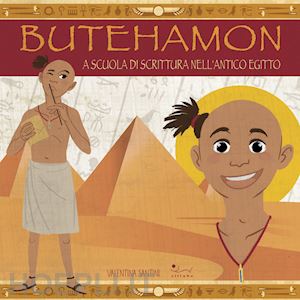 santini valentina - butehamon. a scuola di scrittura nell'antico egitto