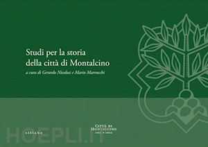 nicolosi g. (curatore); marrocchi m. (curatore) - studi per la storia della citta' di montalcino