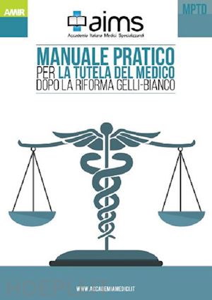 iannone paolo; vitale giovanni - manuale pratico per la tutela del medico dopo la riforma gelli-bianco