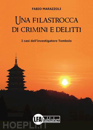 marazzoli fabio - una filastrocca di crimini e delitti. i casi dell'investigatore tombolo