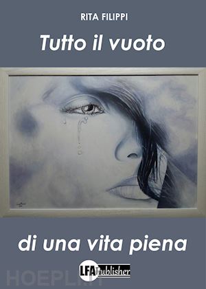 filippi rita - tutto il vuoto di una vita piena