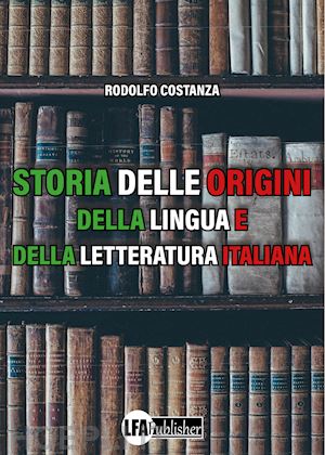 costanza rodolfo - storia delle origini della lingua e della letteratura italiana