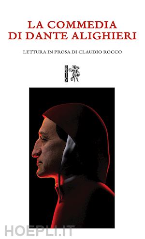 rocco claudio - la commedia di dante alighieri. lettura in prosa di claudio rocco