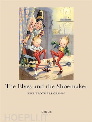 the brothers grimm - the elves and the shoemaker