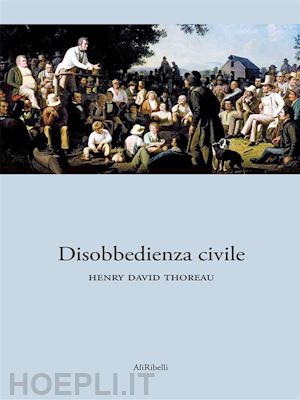 henry david thoreau - disobbedienza civile