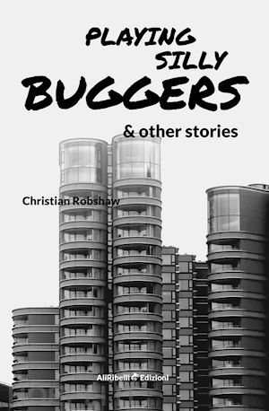 robshaw christian - playing silly buggers and other stories