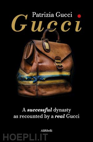 gucci patrizia - gucci. a successful dynasty as recounted by a real gucci