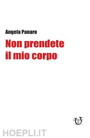 panaro angela - non prendete il mio corpo