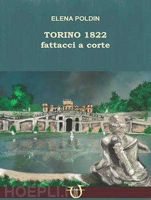 poldin elena - torino 1822. fattacci a corte