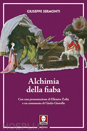 sermonti giuseppe; zolla elelemire (pres.): giorello giulio (commento) - alchimia della fiaba