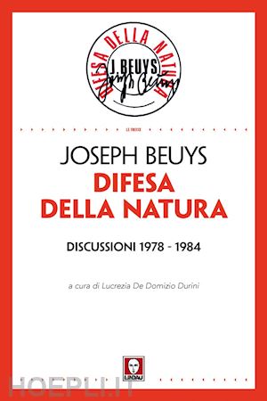 beuys joseph; de domizio durini lucrezia (curatore) - difesa della natura