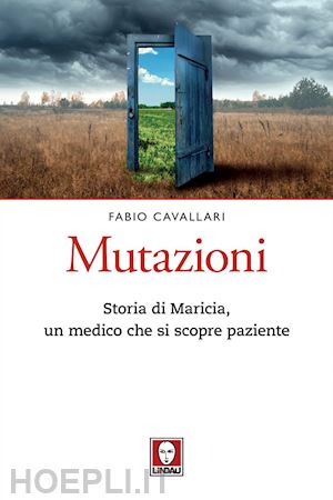 cavallari fabio - mutazioni. storia di maricia, un medico che si scopre paziente