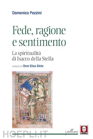 pezzini domenico - fede, ragione e sentimento. la spiritualità di di isacco della stella