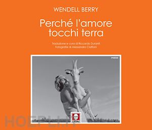 berry wendell - perché l'amore tocchi terra