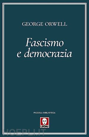 orwell george - fascismo e democrazia